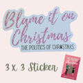 Blame It On Christmas Sticker